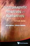 Electromagnetic Anisotropy and Bianisotropy Electromagnetic Anisotropy and Bianisotropy